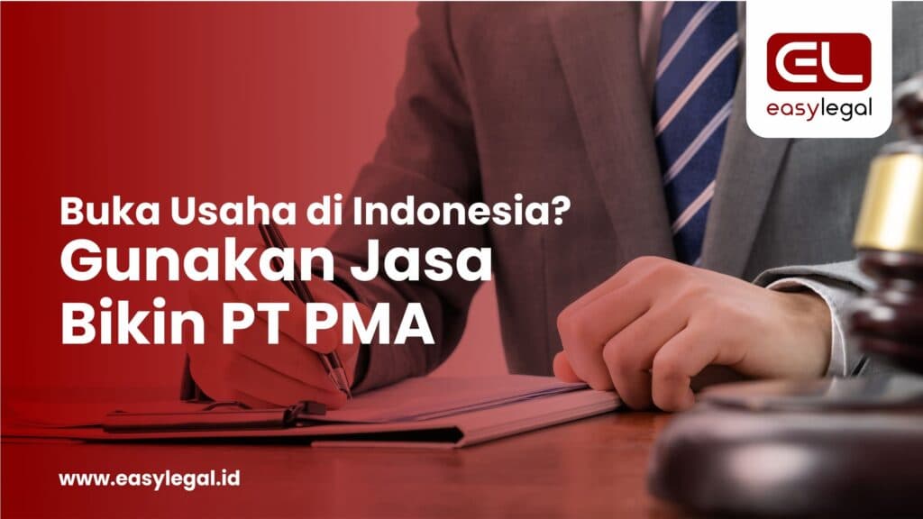 Buka Usaha di Indonesia? Gunakan Jasa Bikin PT PMA