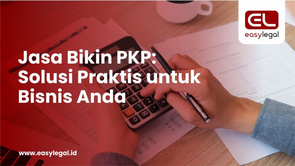 Jasa Bikin PKP: Solusi Praktis untuk Bisnis Anda