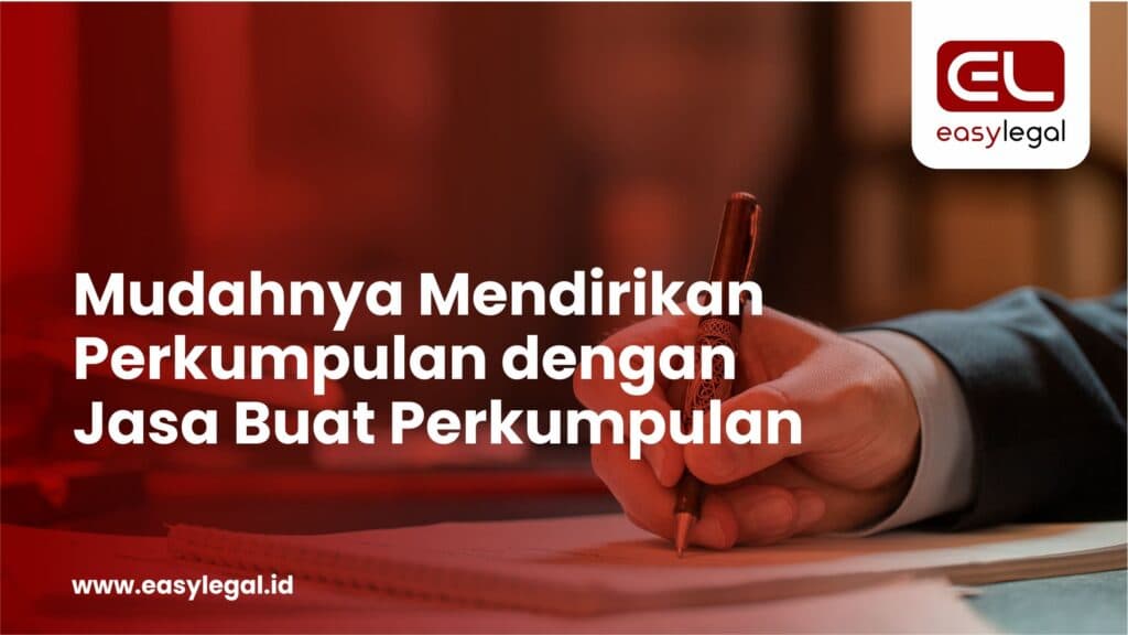 Mudahnya Mendirikan Perkumpulan dengan Jasa Buat Perkumpulan