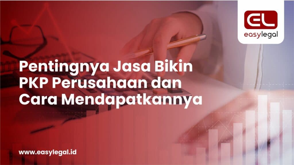 Pentingnya Jasa Bikin PKP Perusahaan dan Cara Mendapatkannya