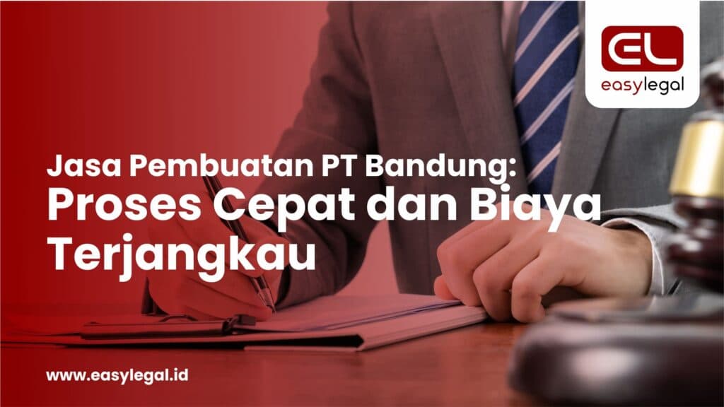 Jasa Pembuatan PT Bandung: Proses Cepat dan Biaya Terjangkau