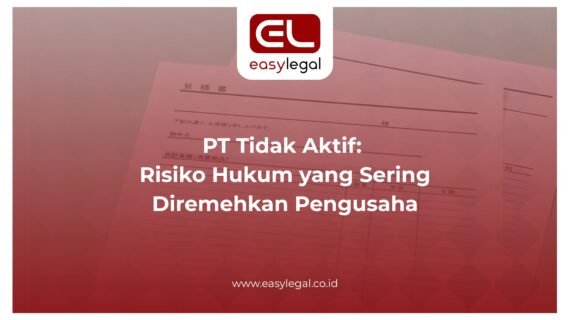 PT Tidak Aktif: Risiko Hukum yang Sering Diremehkan Pengusaha