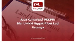 Jasa Konsultasi PKKPR: Biar UMKM Nggak Ribet Lagi Urusnya