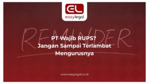 PT Wajib RUPS? Jangan Sampai Terlambat Mengurusnya
